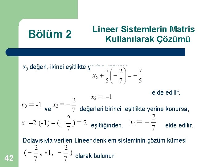 Bölüm 2 Lineer Sistemlerin Matris Kullanılarak Çözümü x 3 değeri, ikinci eşitlikte yerine konursa,