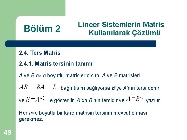 Bölüm 2 Lineer Sistemlerin Matris Kullanılarak Çözümü 2. 4. Ters Matris 2. 4. 1.