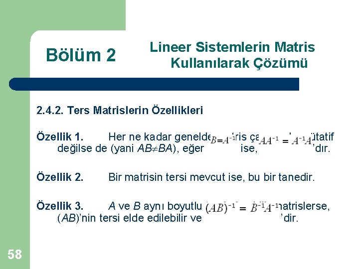 Bölüm 2 Lineer Sistemlerin Matris Kullanılarak Çözümü 2. 4. 2. Ters Matrislerin Özellikleri Özellik