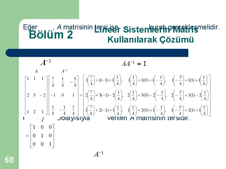 Eğer , A matrisinin Lineer tersi ise Bölüm 2 elde edilir. Dolayısıyla 60 kuralı