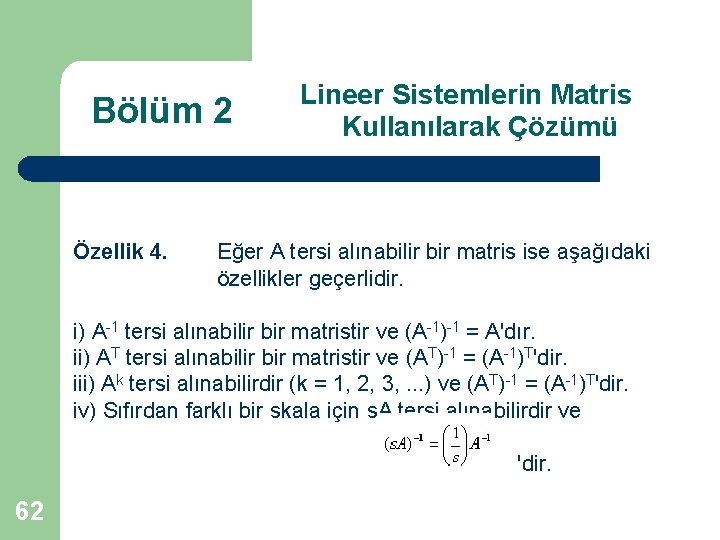 Bölüm 2 Özellik 4. Lineer Sistemlerin Matris Kullanılarak Çözümü Eğer A tersi alınabilir bir