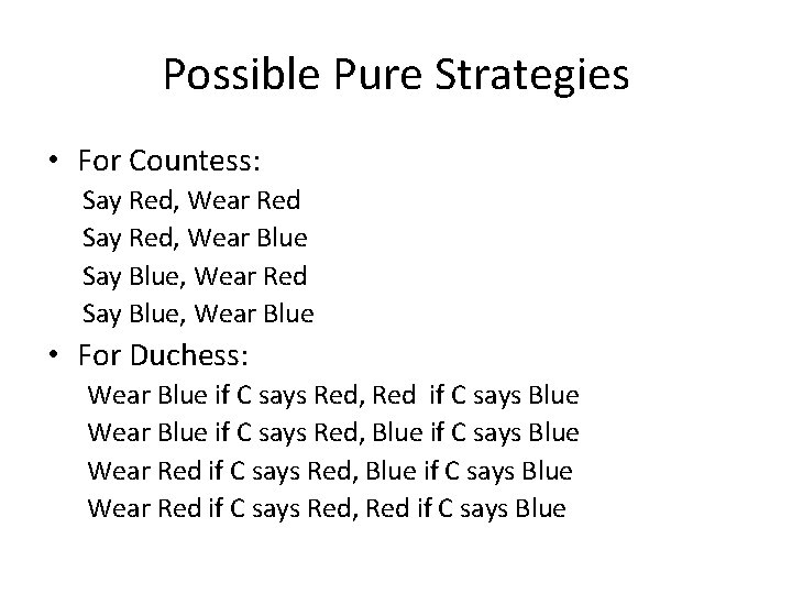 Possible Pure Strategies • For Countess: Say Red, Wear Red Say Red, Wear Blue