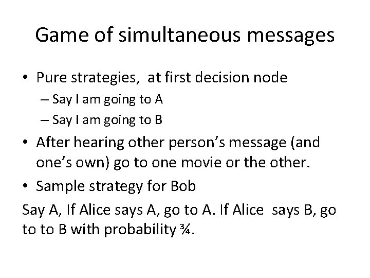 Game of simultaneous messages • Pure strategies, at first decision node – Say I