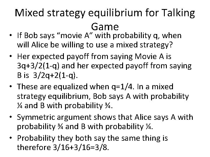 Mixed strategy equilibrium for Talking Game • If Bob says “movie A” with probability