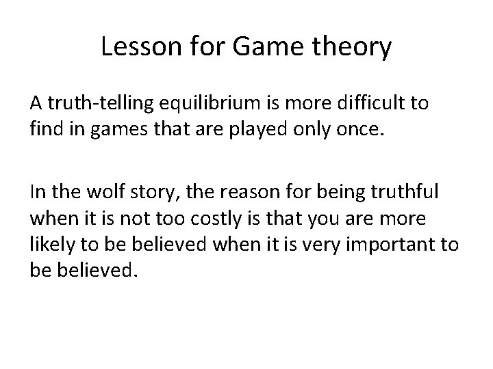 Lesson for Game theory A truth-telling equilibrium is more difficult to find in games