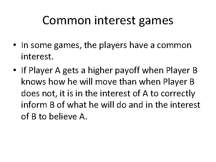 Common interest games • In some games, the players have a common interest. •