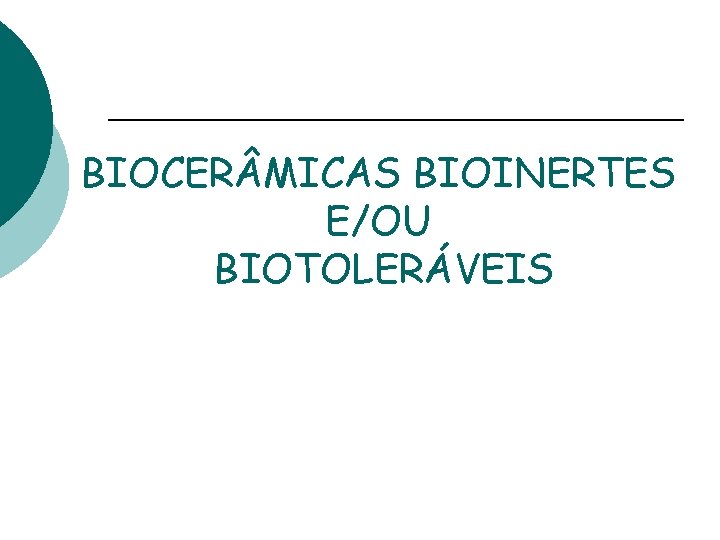 BIOCER MICAS BIOINERTES E/OU BIOTOLERÁVEIS 