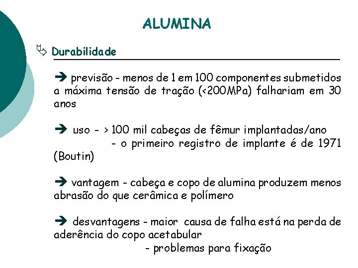 ALUMINA Ä Durabilidade è previsão - menos de 1 em 100 componentes submetidos a