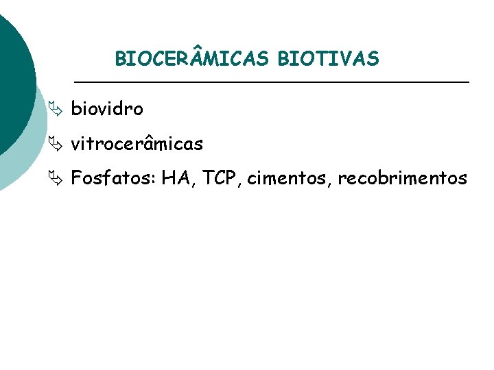 BIOCER MICAS BIOTIVAS Ä biovidro Ä vitrocerâmicas Ä Fosfatos: HA, TCP, cimentos, recobrimentos 