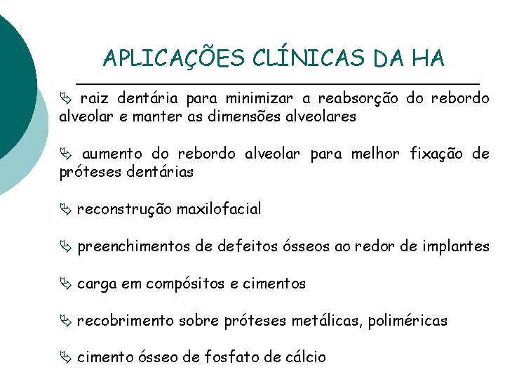 APLICAÇÕES CLÍNICAS DA HA Ä raiz dentária para minimizar a reabsorção do rebordo alveolar