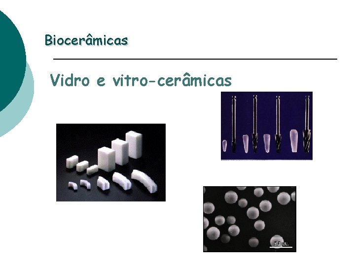 Biocerâmicas Vidro e vitro-cerâmicas 