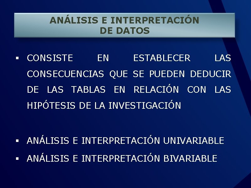 ANÁLISIS E INTERPRETACIÓN DE DATOS § CONSISTE EN ESTABLECER LAS CONSECUENCIAS QUE SE PUEDEN