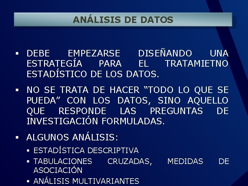 ANÁLISIS DE DATOS § DEBE EMPEZARSE DISEÑANDO UNA ESTRATEGÍA PARA EL TRATAMIETNO ESTADÍSTICO DE