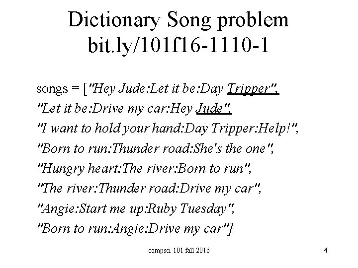 Dictionary Song problem bit. ly/101 f 16 -1110 -1 songs = ["Hey Jude: Let