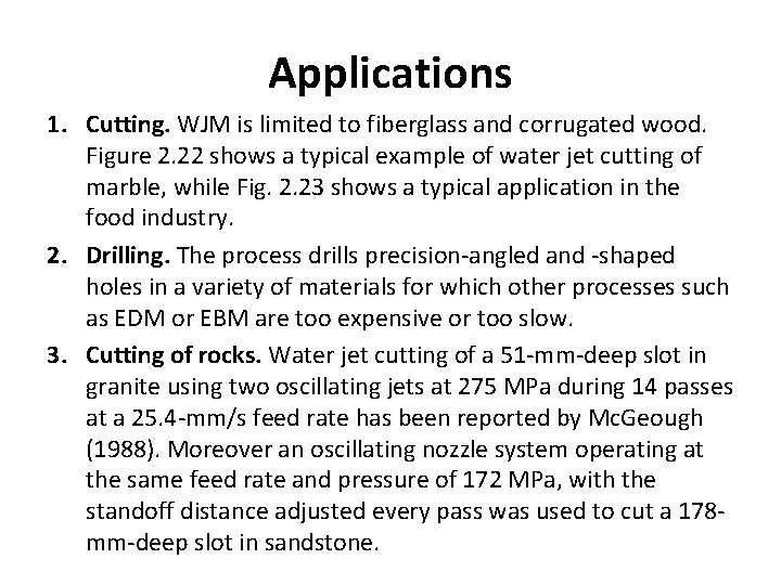 Applications 1. Cutting. WJM is limited to fiberglass and corrugated wood. Figure 2. 22