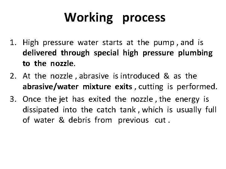 Working process 1. High pressure water starts at the pump , and is delivered Working process 1. High pressure water starts at the pump , and is delivered