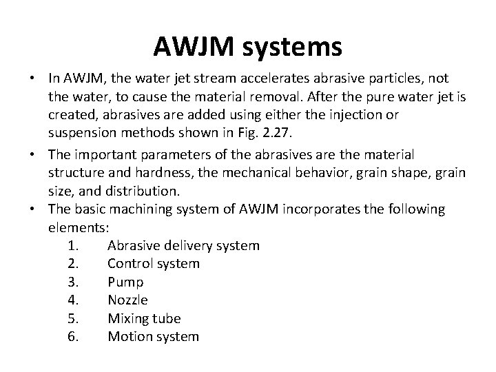 AWJM systems • In AWJM, the water jet stream accelerates abrasive particles, not the