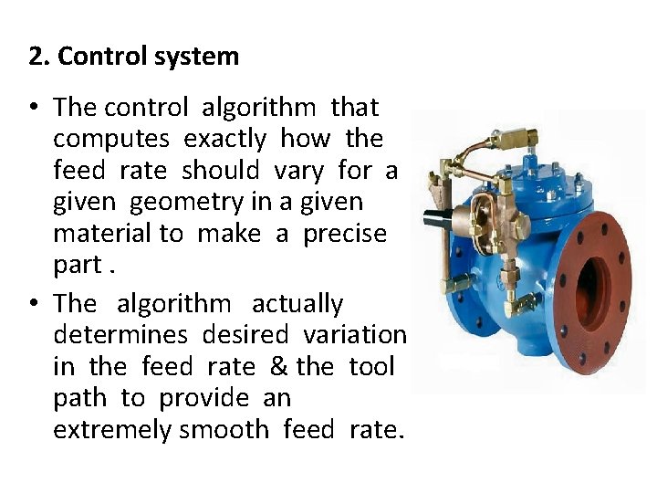 2. Control system • The control algorithm that computes exactly how the feed rate