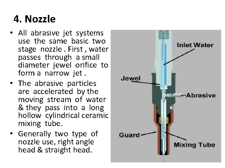 4. Nozzle • All abrasive jet systems use the same basic two stage nozzle.