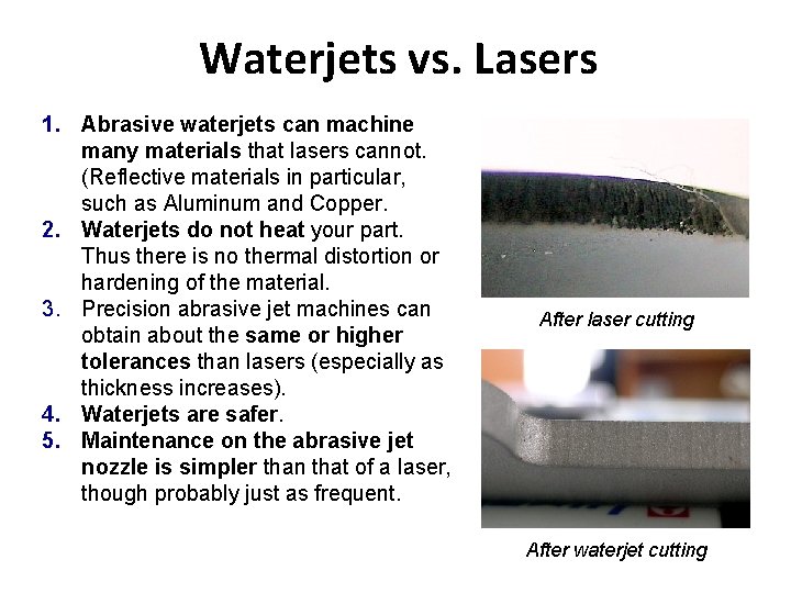 Waterjets vs. Lasers 1. Abrasive waterjets can machine many materials that lasers cannot. (Reflective
