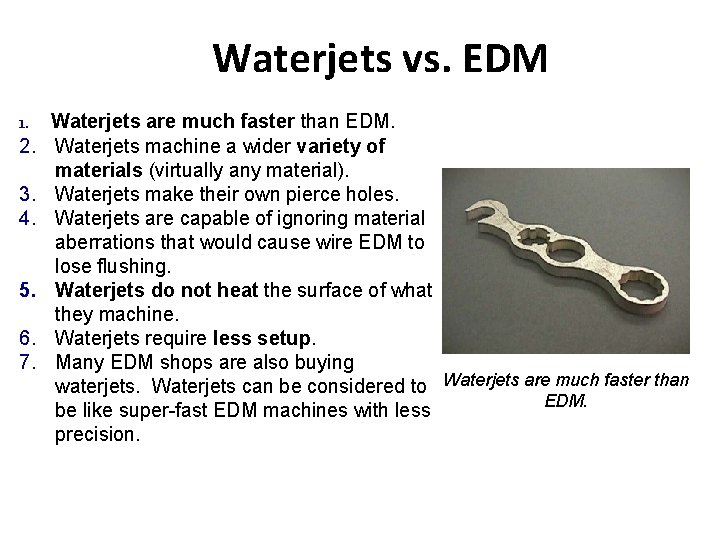 Waterjets vs. EDM 1. 2. 3. 4. 5. 6. 7. Waterjets are much faster