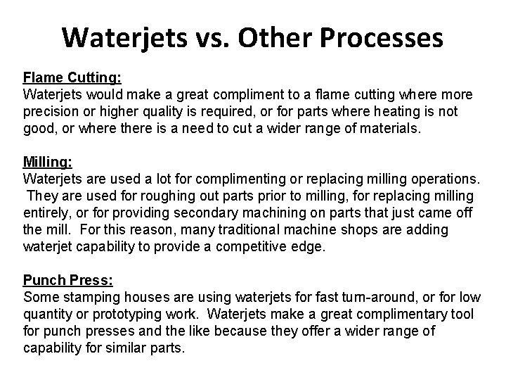 Waterjets vs. Other Processes Flame Cutting: Waterjets would make a great compliment to a Waterjets vs. Other Processes Flame Cutting: Waterjets would make a great compliment to a