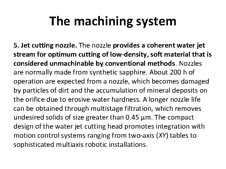 The machining system 5. Jet cutting nozzle. The nozzle provides a coherent water jet