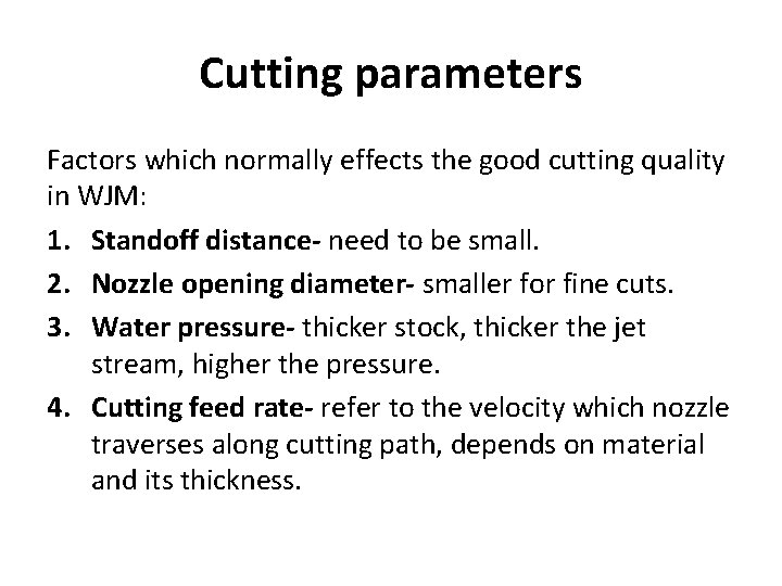 Cutting parameters Factors which normally effects the good cutting quality in WJM: 1. Standoff Cutting parameters Factors which normally effects the good cutting quality in WJM: 1. Standoff