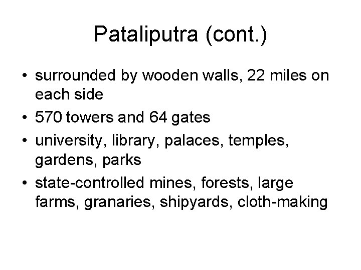 Pataliputra (cont. ) • surrounded by wooden walls, 22 miles on each side •