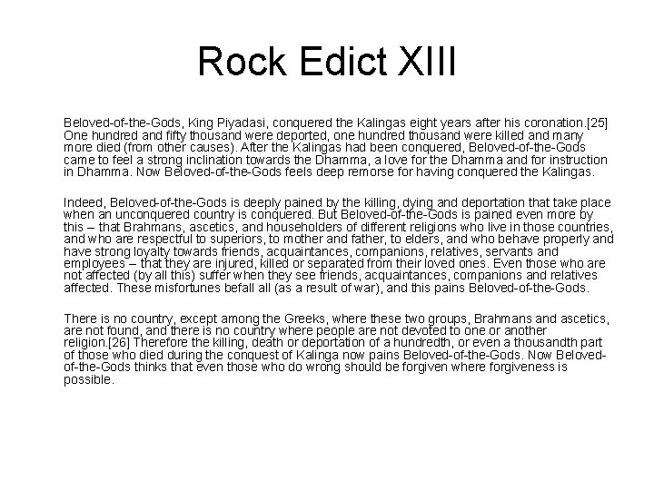 Rock Edict XIII Beloved-of-the-Gods, King Piyadasi, conquered the Kalingas eight years after his coronation.