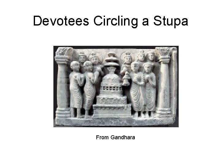 Devotees Circling a Stupa From Gandhara 