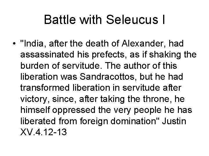 Battle with Seleucus I • "India, after the death of Alexander, had assassinated his