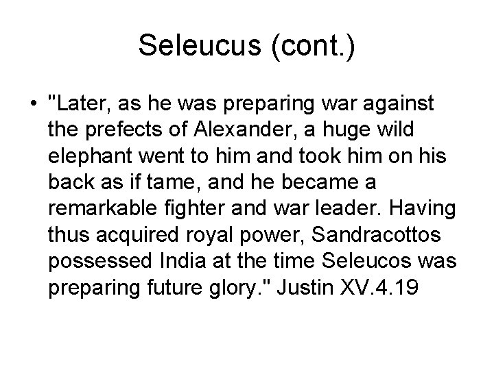 Seleucus (cont. ) • "Later, as he was preparing war against the prefects of