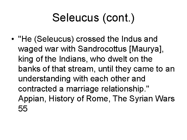 Seleucus (cont. ) • "He (Seleucus) crossed the Indus and waged war with Sandrocottus