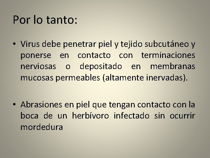 Por lo tanto: • Virus debe penetrar piel y tejido subcutáneo y ponerse en