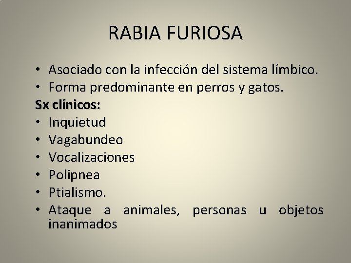 RABIA FURIOSA • Asociado con la infección del sistema límbico. • Forma predominante en