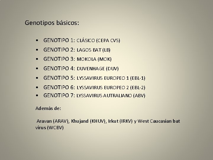 Genotipos básicos: • GENOTIPO 1: CLÁSICO (CEPA CVS) • GENOTIPO 2: LAGOS BAT (LB)