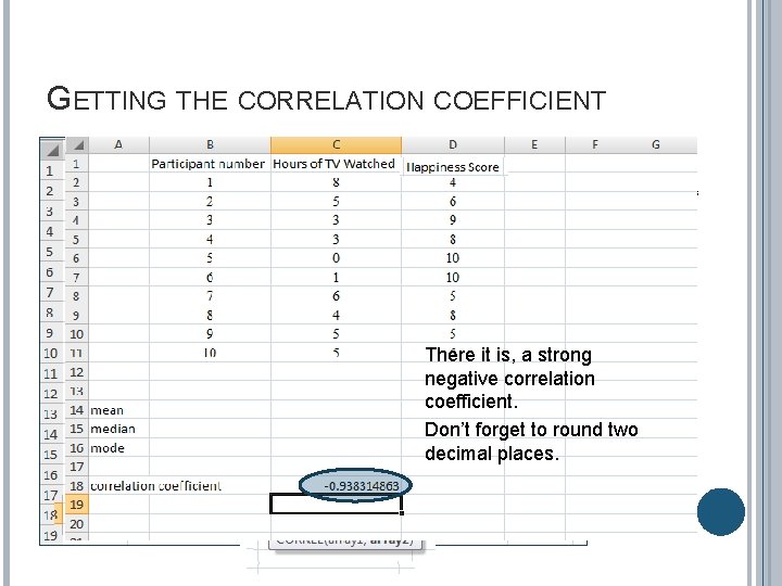 GETTING THE CORRELATION COEFFICIENT Compute the Pearson correlation coefficient between hours of TV watched