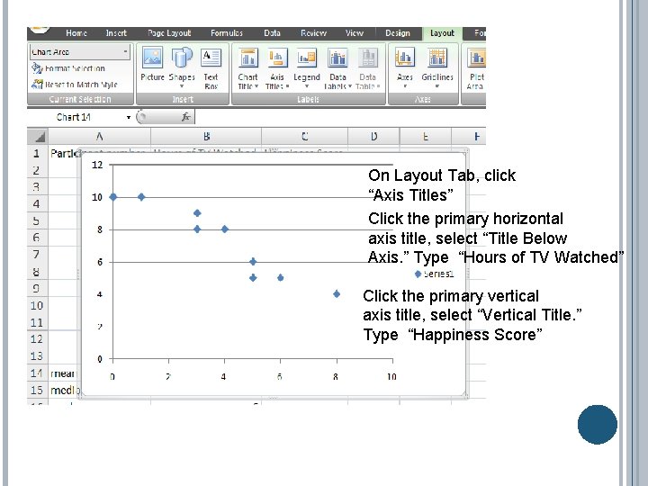 On Layout Tab, click “Axis Titles” Click the primary horizontal axis title, select “Title