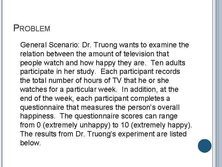 PROBLEM General Scenario: Dr. Truong wants to examine the relation between the amount of