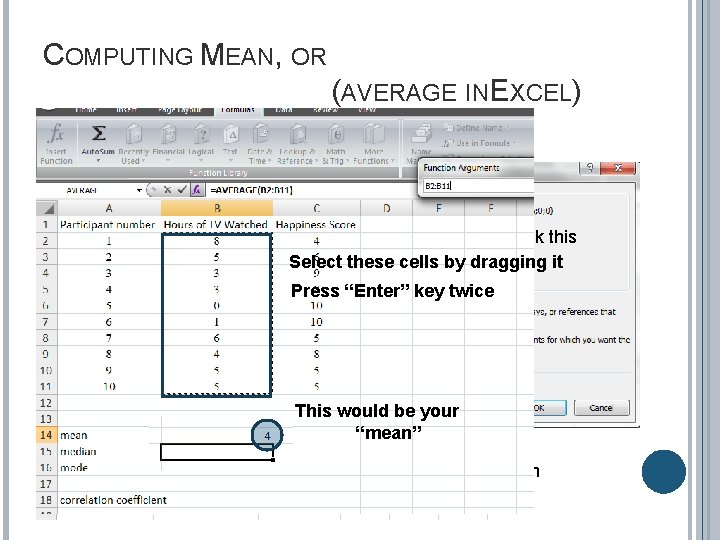 COMPUTING MEAN, OR (AVERAGE INEXCEL) Click this On the Formulas tab, click “More Select.