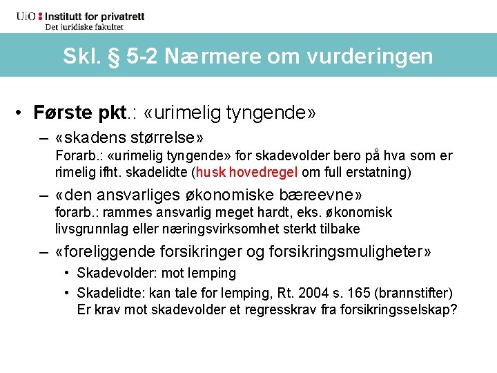 Skl. § 5 -2 Nærmere omom vurderingen (forts. ) Skl. § 5 -2 Nærmere