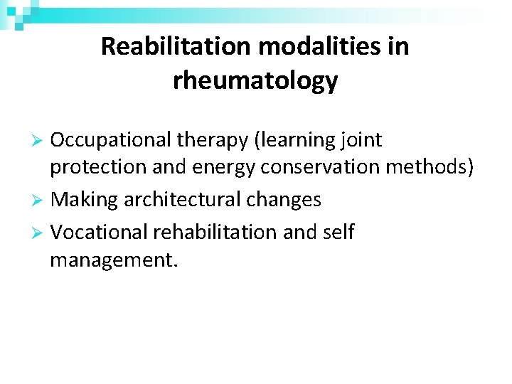 Reabilitation modalities in rheumatology Occupational therapy (learning joint protection and energy conservation methods) Making