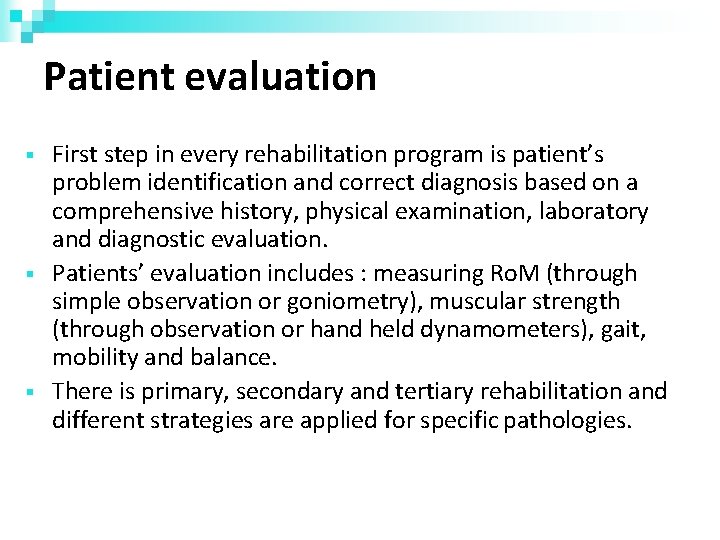 Patient evaluation First step in every rehabilitation program is patient’s problem identification and correct