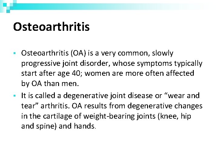 Osteoarthritis (OA) is a very common, slowly progressive joint disorder, whose symptoms typically start