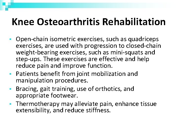 Knee Osteoarthritis Rehabilitation Open-chain isometric exercises, such as quadriceps exercises, are used with progression