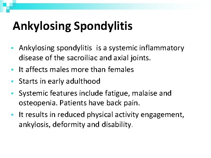 Ankylosing Spondylitis Ankylosing spondylitis is a systemic inflammatory disease of the sacroiliac and axial