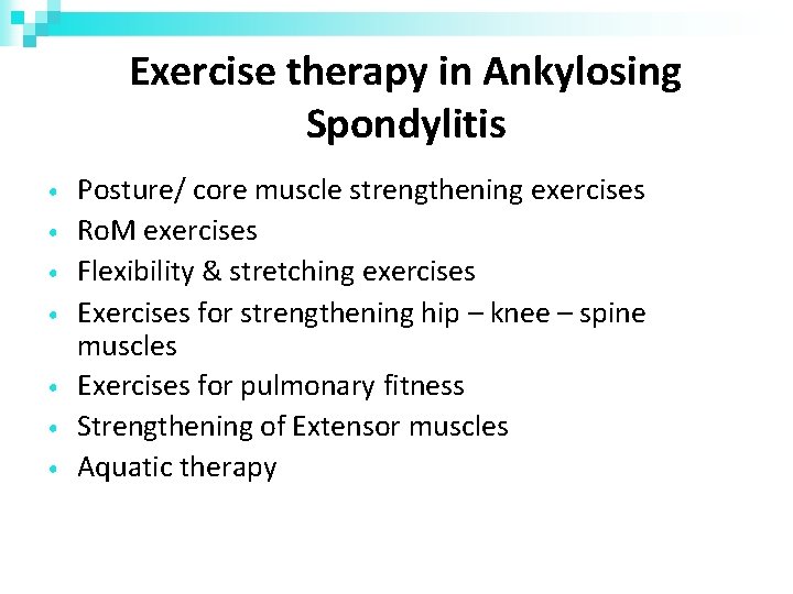 Exercise therapy in Ankylosing Spondylitis • • Posture/ core muscle strengthening exercises Ro. M