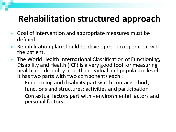 Rehabilitation structured approach • • • Goal of intervention and appropriate measures must be