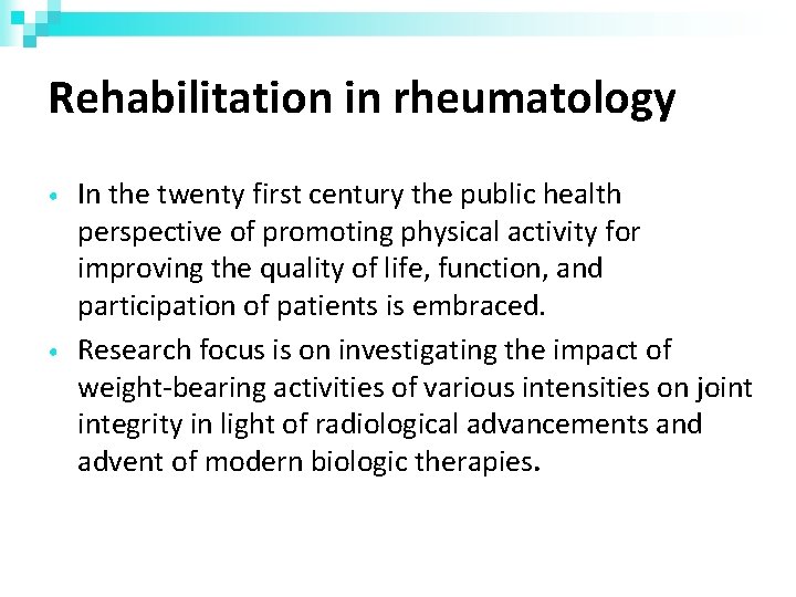 Rehabilitation in rheumatology • • In the twenty first century the public health perspective